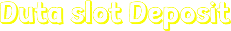 Duta slot Deposit